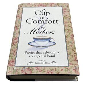 a cup of comfort for Mothers hardcover book by Colleen Sell English 2003 READ